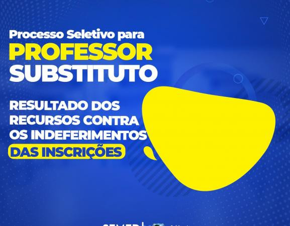 CONFIRA O RESULTADO DOS RECURSOS CONTRA OS INDEFERIMENTOS DAS INSCRIÇÕES